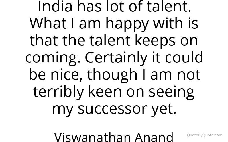 Preview image for this quote by Viswanathan Anand