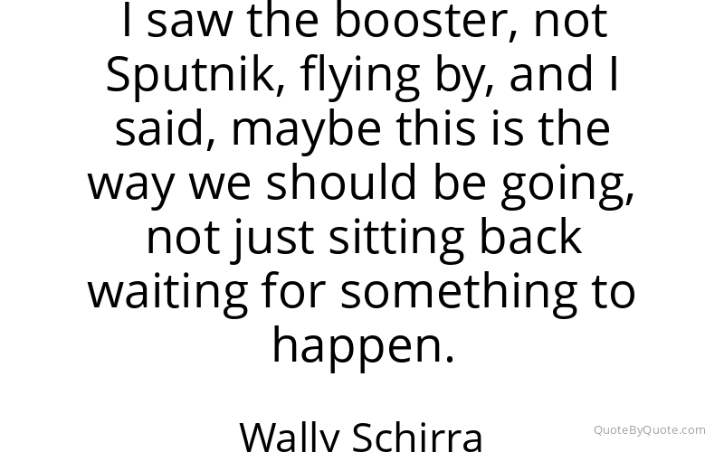 Preview image for this quote by Wally Schirra