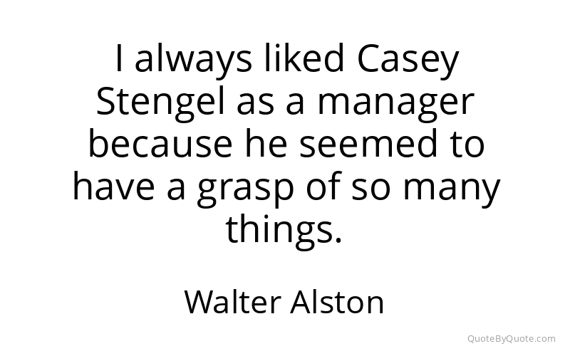 Preview image for this quote by Walter Alston