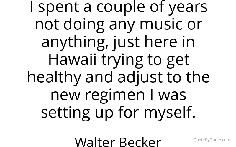 Preview image for this quote by Walter Becker