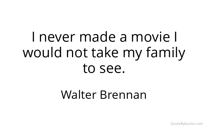 Preview image for this quote by Walter Brennan