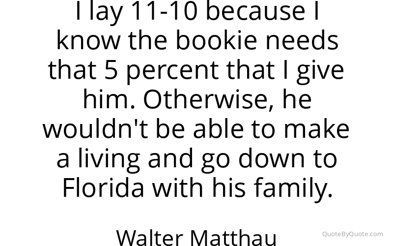 Preview image for this quote by Walter Matthau