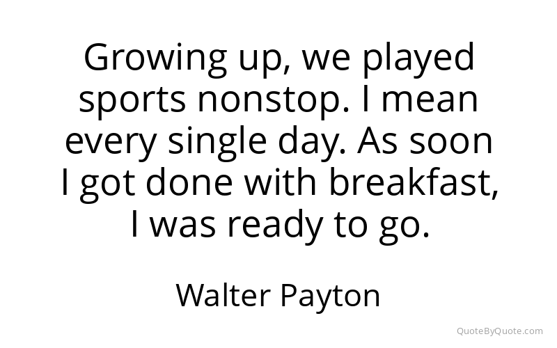Preview image for this quote by Walter Payton