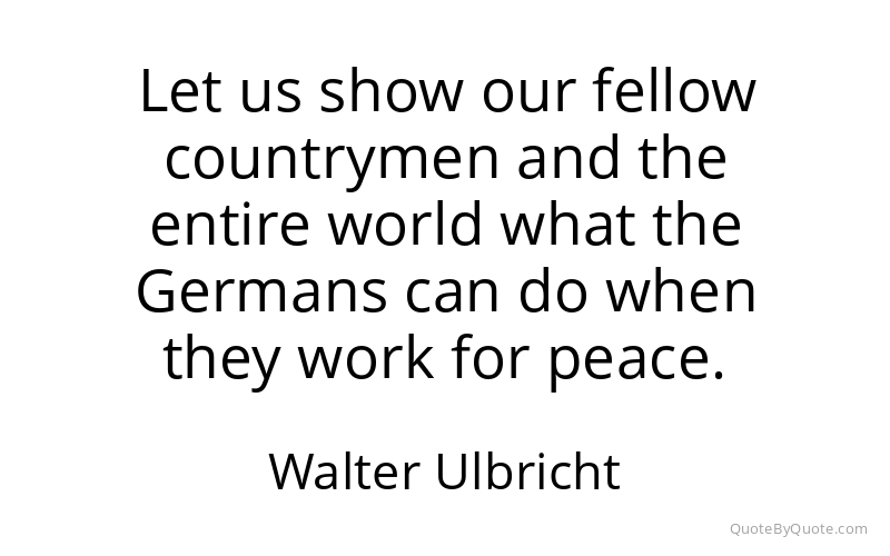 Preview image for this quote by Walter Ulbricht