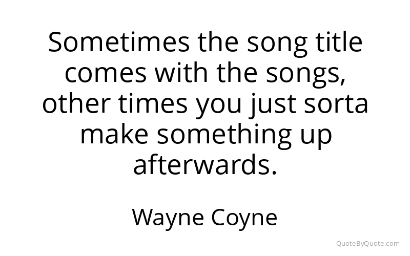 Preview image for this quote by Wayne Coyne