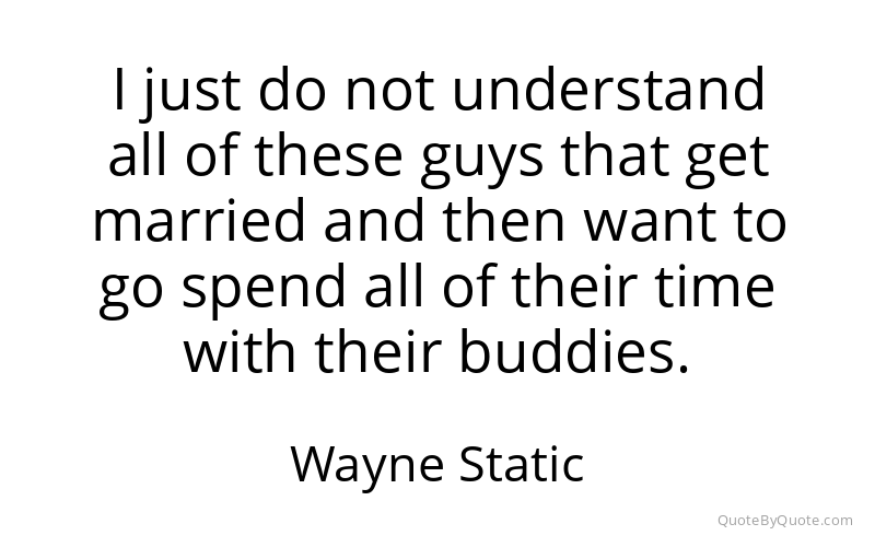 Preview image for this quote by Wayne Static
