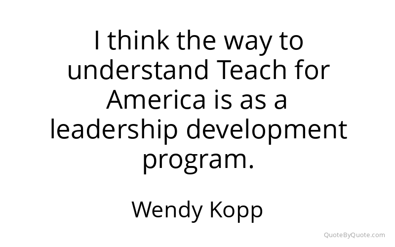 Preview image for this quote by Wendy Kopp