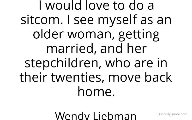 Preview image for this quote by Wendy Liebman