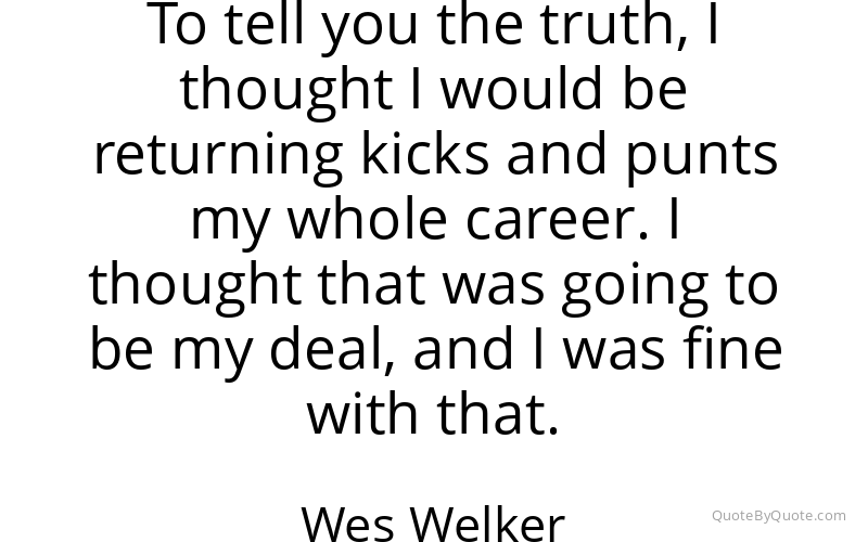 Preview image for this quote by Wes Welker