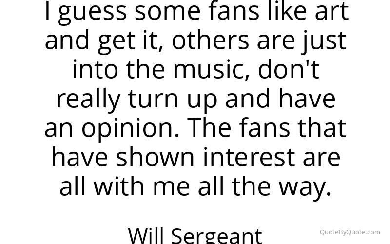 Preview image for this quote by Will Sergeant