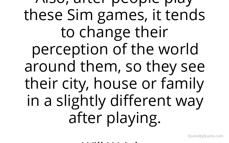 Preview image for this quote by Will Wright
