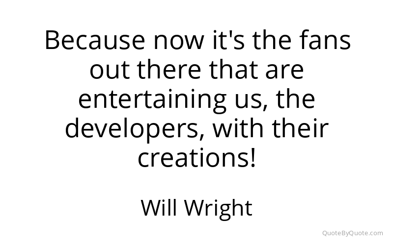 Preview image for this quote by Will Wright