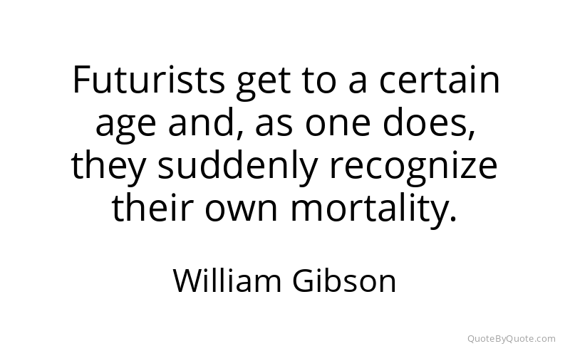 Preview image for this quote by William Gibson