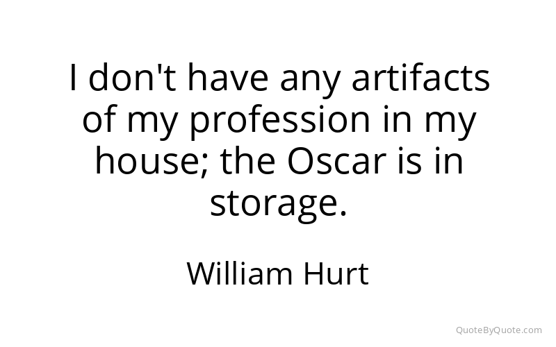 Preview image for this quote by William Hurt