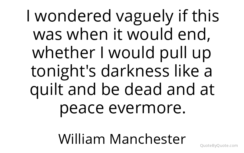 Preview image for this quote by William Manchester
