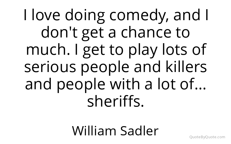 Preview image for this quote by William Sadler