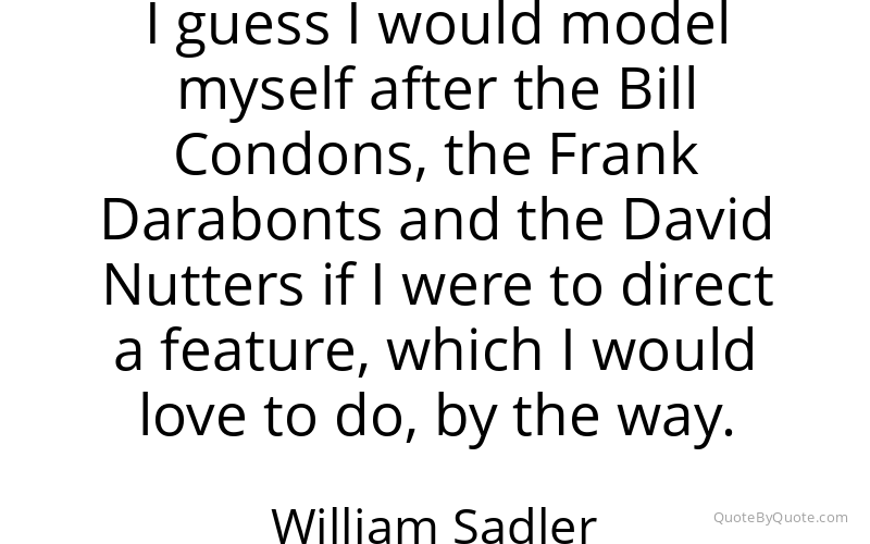 Preview image for this quote by William Sadler