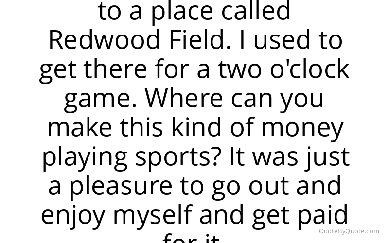 Preview image for this quote by Willie Mays