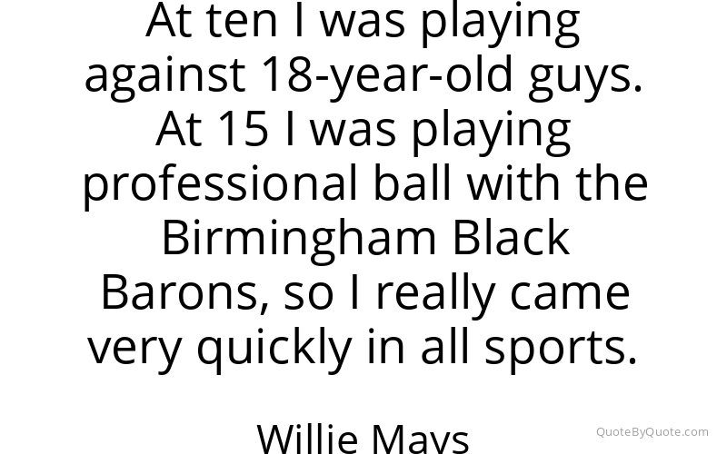 Preview image for this quote by Willie Mays