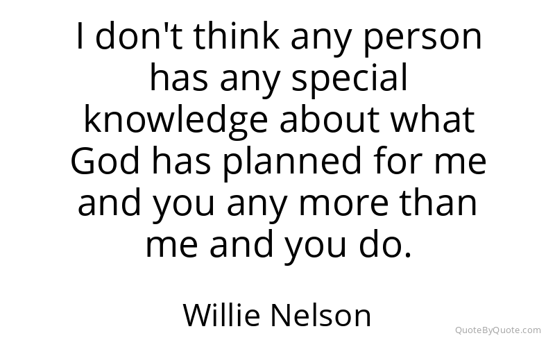 Preview image for this quote by Willie Nelson
