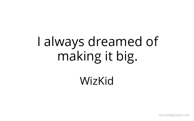 Preview image for this quote by WizKid