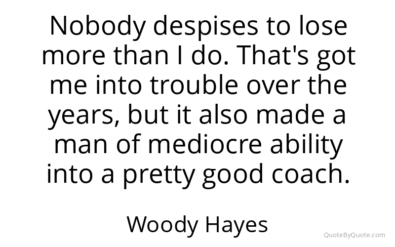 Preview image for this quote by Woody Hayes