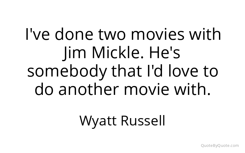 Preview image for this quote by Wyatt Russell