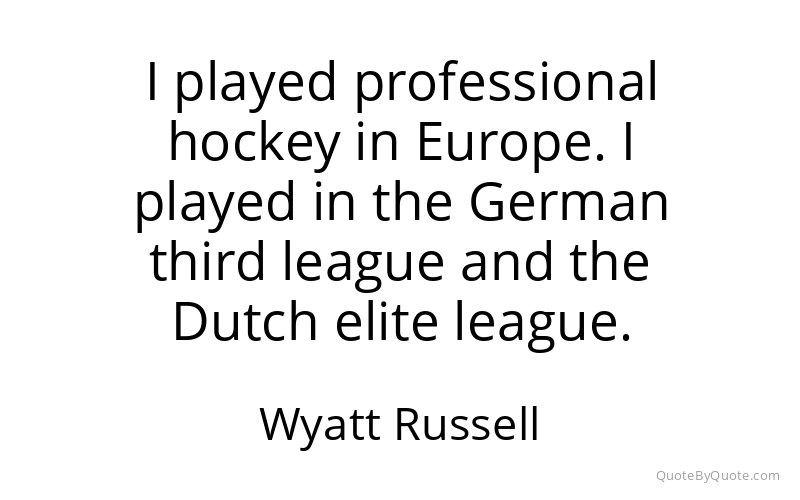 Preview image for this quote by Wyatt Russell