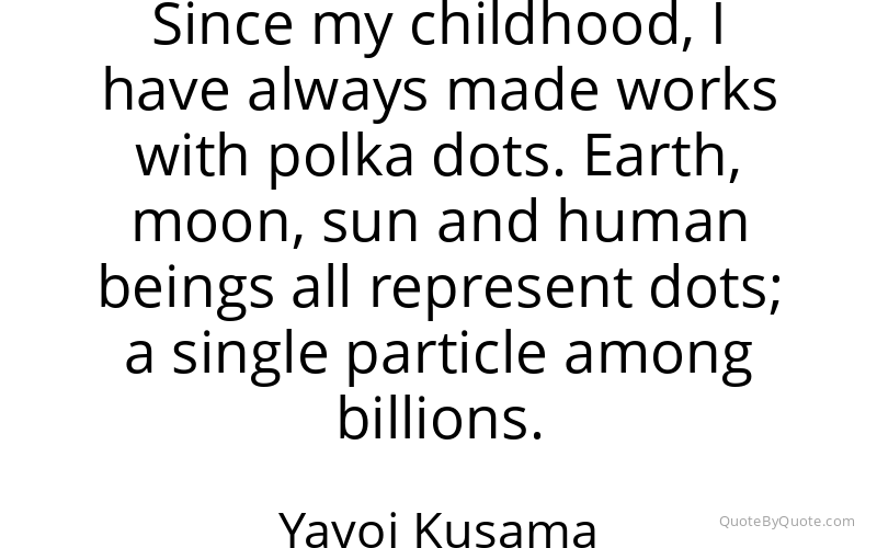 Preview image for this quote by Yayoi Kusama