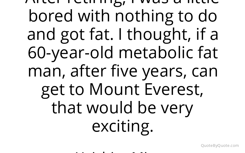 Preview image for this quote by Yuichiro Miura