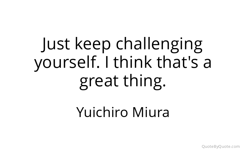 Preview image for this quote by Yuichiro Miura