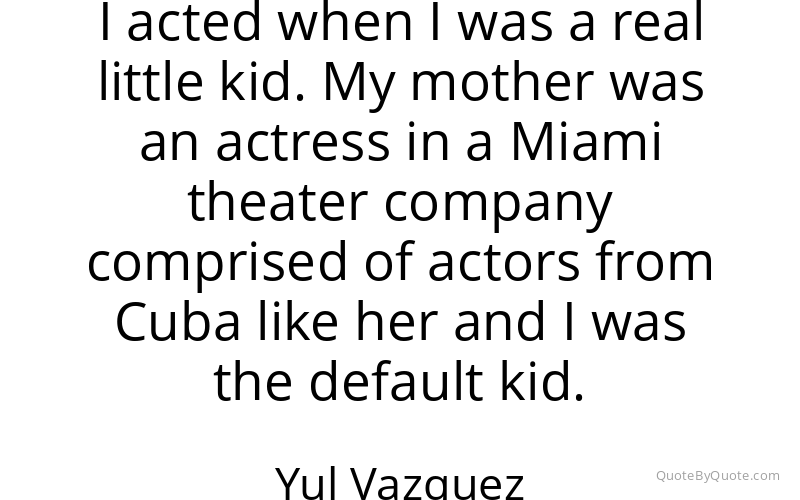 Preview image for this quote by Yul Vazquez