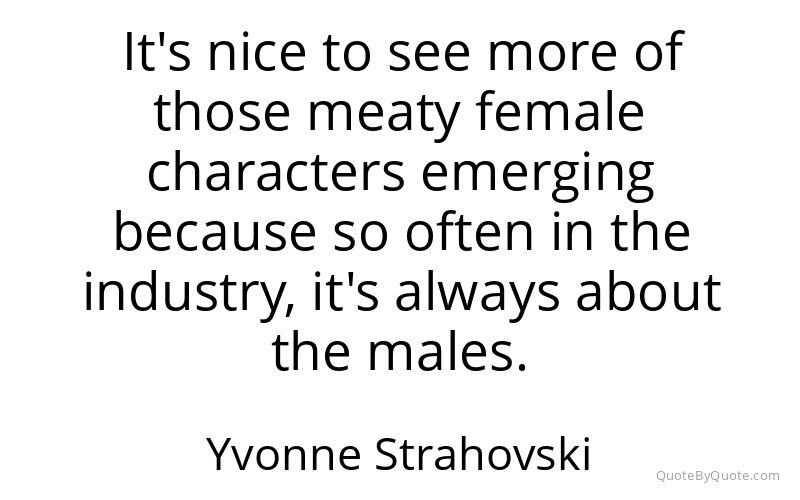 Preview image for this quote by Yvonne Strahovski