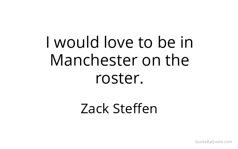 Preview image for this quote by Zack Steffen
