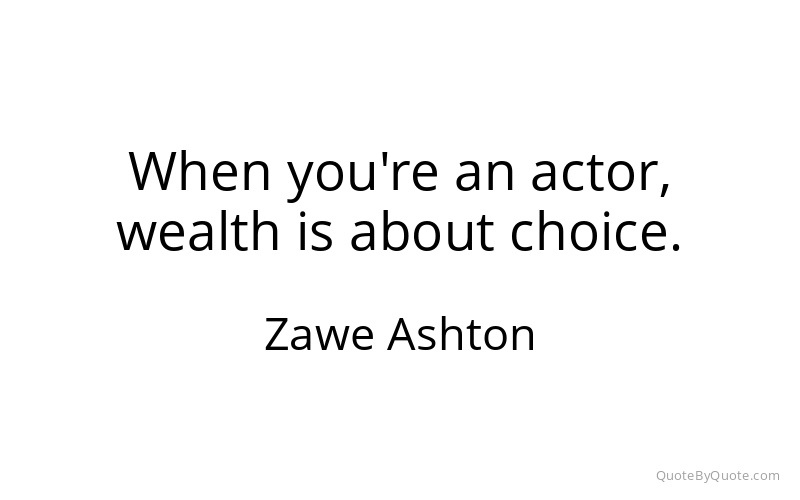 Preview image for this quote by Zawe Ashton