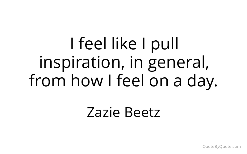 Preview image for this quote by Zazie Beetz