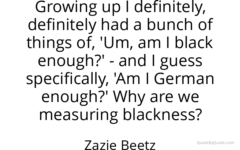 Preview image for this quote by Zazie Beetz