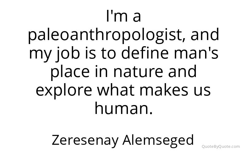 Preview image for this quote by Zeresenay Alemseged