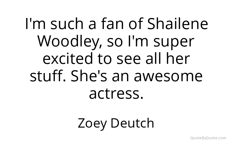 Preview image for this quote by Zoey Deutch