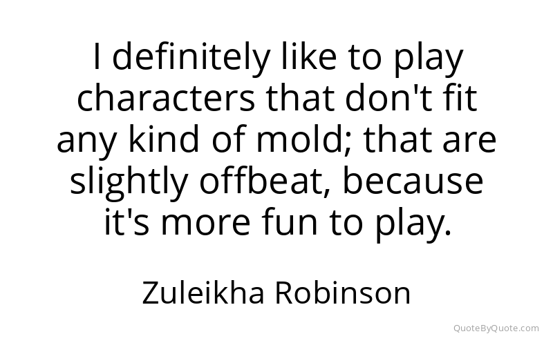 Preview image for this quote by Zuleikha Robinson