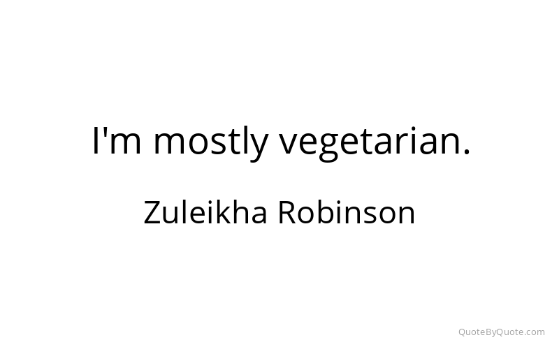 Preview image for this quote by Zuleikha Robinson