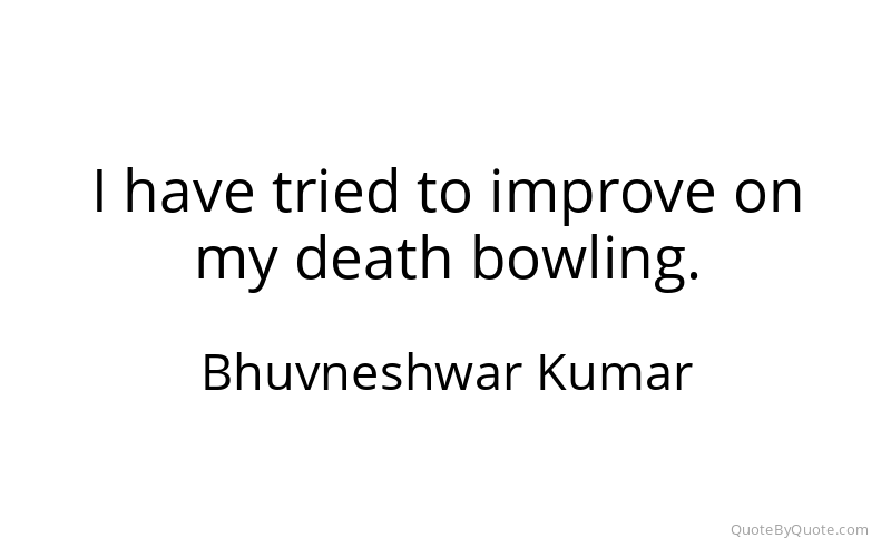 Preview image for this quote by Bhuvneshwar Kumar