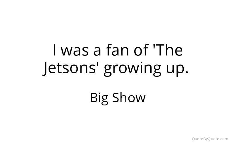 Preview image for this quote by Big Show