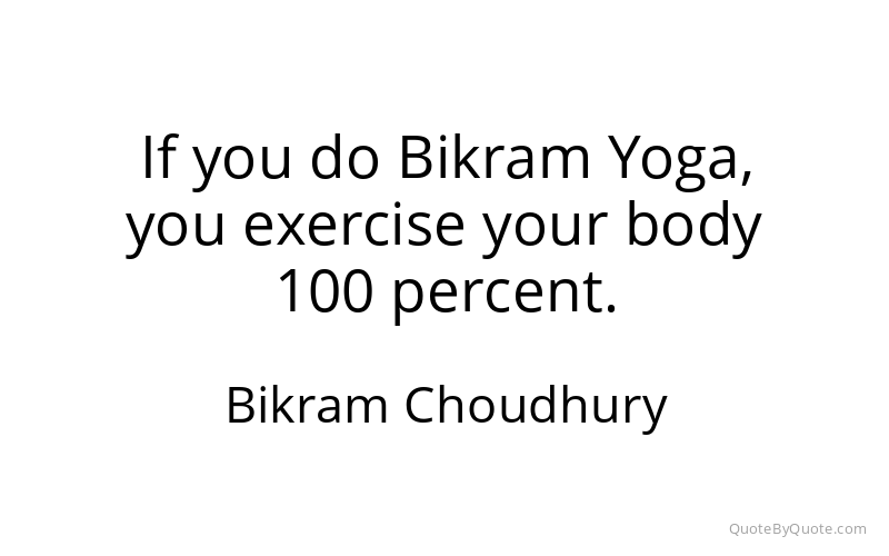 Preview image for this quote by Bikram Choudhury