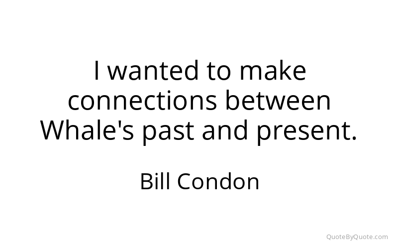 Preview image for this quote by Bill Condon
