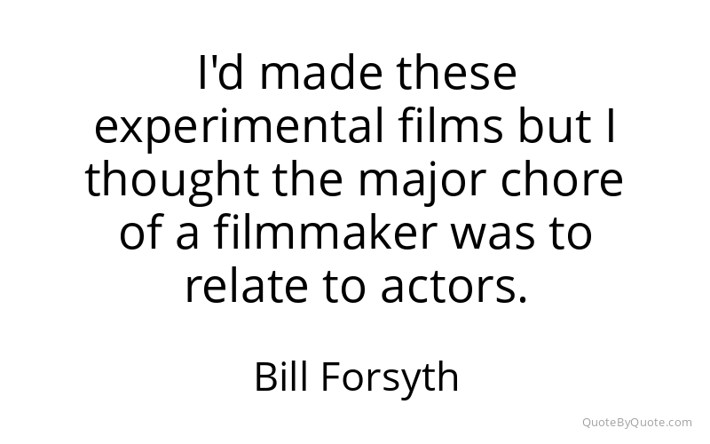 Preview image for this quote by Bill Forsyth