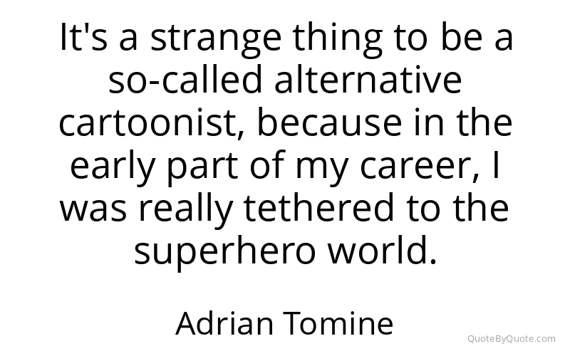Preview image for this quote by Adrian Tomine