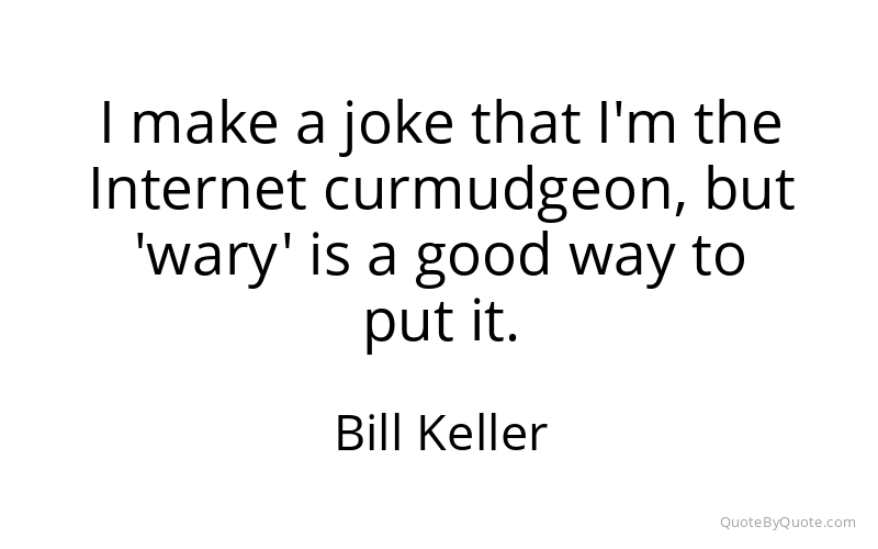 Preview image for this quote by Bill Keller