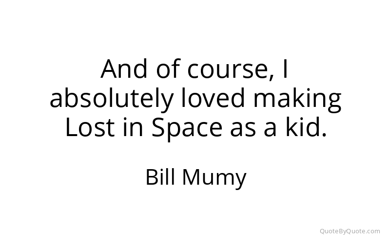 Preview image for this quote by Bill Mumy
