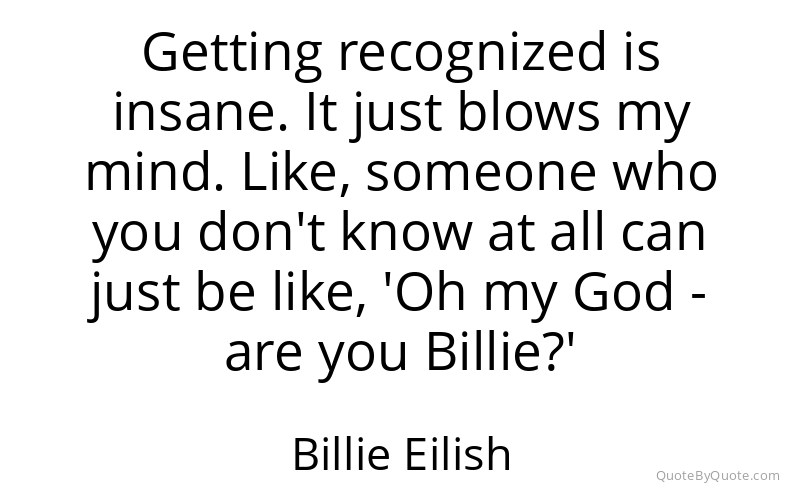 Preview image for this quote by Billie Eilish